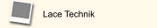 Lace Technik